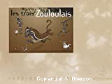 Les trois zouloulais