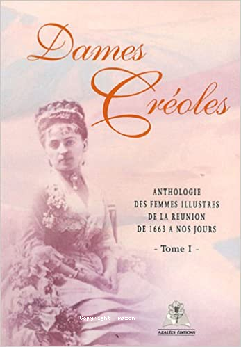 Anthologie des femmes illustres de la Réunion de 1663 à nos jours