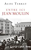 Entre ici Jean Moulin
