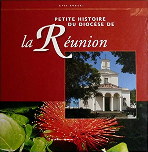 Petite histoire du Diocèse de la Réunion