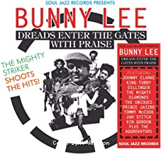 Soul Jazz Records presents Bunny Lee : Dreads enter the gates with praise