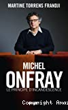 Michel Onfray, le principe d'incandescence