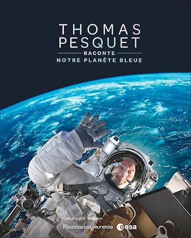 Thomas Pesquet raconte notre planète bleue