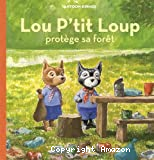 Lou P'tit Loup protège sa forêt