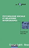 La psychologie sociale et les relations intergroupes