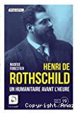 Henri de Rothschild : Un humanitaire avant l'heure