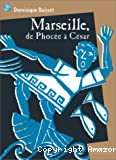 Marseille, de Phocée à César