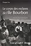Le corps des esclaves à l'île Bourbon