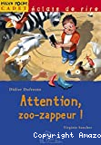 Attention zoo-zappeur !