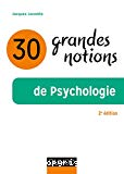 30 grandes notions de psychologie