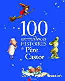 100 merveilleuses histoires du Père Castor