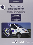 L'auxiliaire ambulancier / manuel de formation théorique et pratique