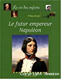 Le futur empereur Napoléon