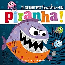 Il ne faut pas toucher un piranha !