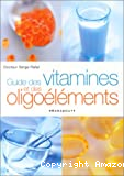 Guide des vitamines et des oligoéléments