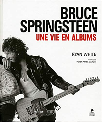 Bruce Springsteen une vie en albums