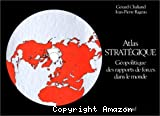 Atlas stratégique géopolitique des rapports de forces dans le monde
