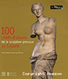 100 chefs-d'oeuvre de la sculpture grecque au Louvre