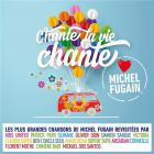 Chante la vie chante (love Michel Fugain)