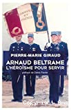Arnaud Beltrame, l'héroïsme pour servir