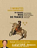 3 minutes pour comprendre 50 grands rois de France
