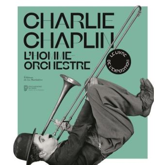 Charlie Chaplin, l'homme orchestre