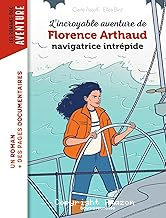 L'incroyable aventure de Florence Arthaud, navigatrice intrépide