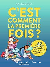 C'est comment la première fois ?