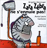 Zara Zébra ne s'ennuie pas !