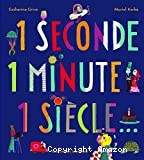 1 seconde, 1 minute, 1 siècle