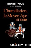 L'humiliation, le Moyen âge et nous