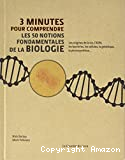 3 minutes pour comprendre les 50 notions fondamentales de la biologie