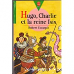 Hugo, Charlie et la reine Isis