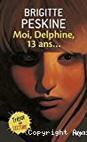Moi, Delphine, 13 ans