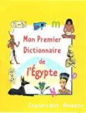 Mon premier dictionnaire de l'Egypte