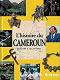 L'histoire du Cameroun racontée à nos enfants