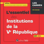L'essentiel des institutions de la Ve République 2017-2018