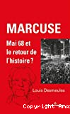 Marcuse, Mai 68 et le retour de l'histoire ?