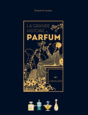 La grande histoire du parfum
