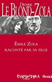 Émile Zola raconté par sa fille