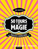 50 tours de magie faciles à réaliser