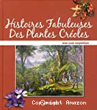 Histoires fabuleuses des plantes créoles