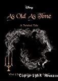 As old as time a twisted tale