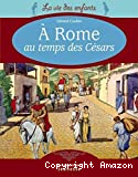 A Rome au temps des Césars