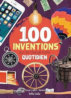 100 inventions qui ont changé notre quotidien