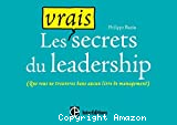 Les vrais secrets du leadership que vous ne trouverez dans aucun livre de management