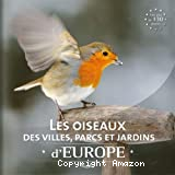 Les oiseaux des villes, parcs et jardins d'Europe
