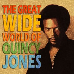 The great wide world of Quincy Jones