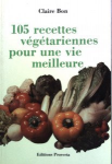 105 recettes végétariennes pour une vie meilleure