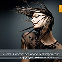 Vivaldi - Vivaldi: Concerto per violino IV "L'Imperatore". Concertos pour violon "L'imperatore"